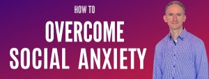 How To Overcome Social Anxiety - Self Help For Life